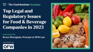 Top Legal and Regulatory Issues for Food & Beverage Companies in 2023